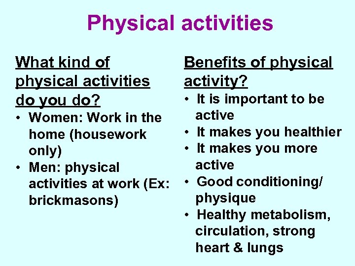 Physical activities What kind of physical activities do you do? • Women: Work in