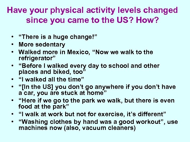 Have your physical activity levels changed since you came to the US? How? •