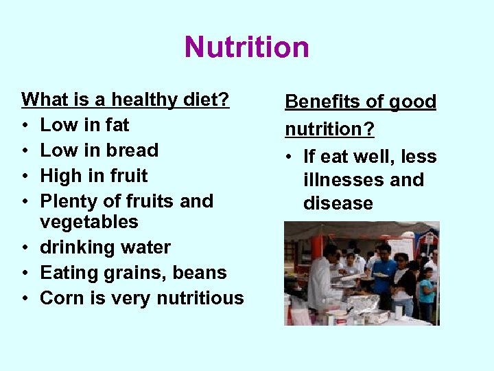 Nutrition What is a healthy diet? • Low in fat • Low in bread