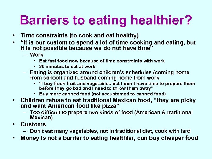 Barriers to eating healthier? • Time constraints (to cook and eat healthy) • “It