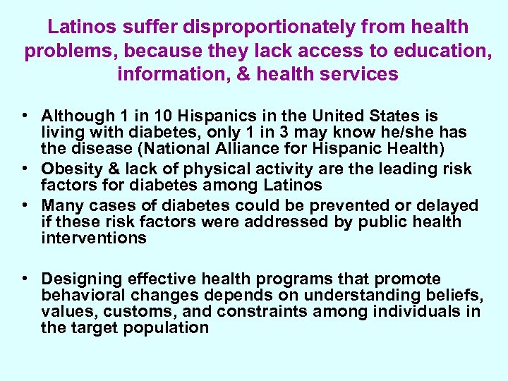 Latinos suffer disproportionately from health problems, because they lack access to education, information, &