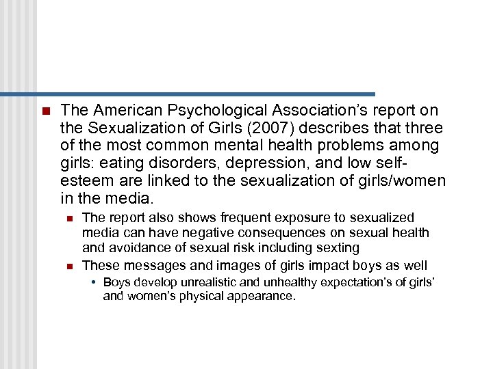 n The American Psychological Association’s report on the Sexualization of Girls (2007) describes that
