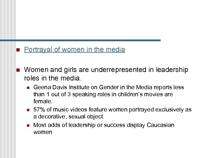 n Portrayal of women in the media n Women and girls are underrepresented in
