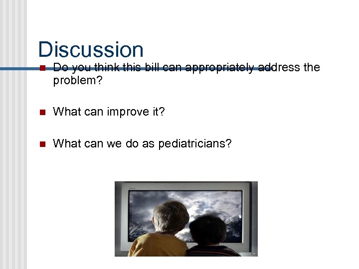 Discussion n Do you think this bill can appropriately address the problem? n What