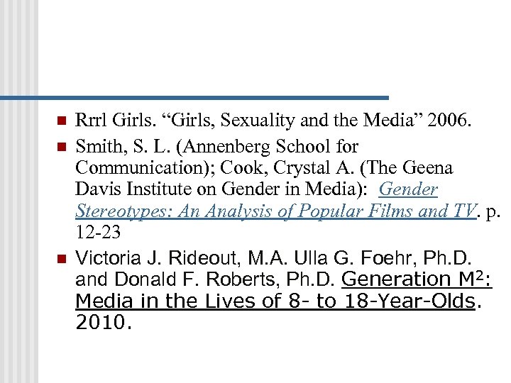 n n n Rrrl Girls. “Girls, Sexuality and the Media” 2006. Smith, S. L.