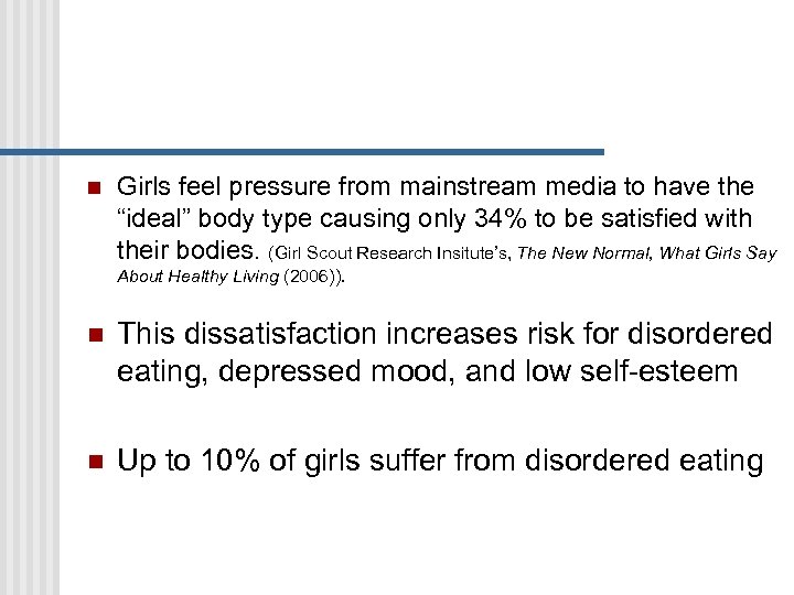 n Girls feel pressure from mainstream media to have the “ideal” body type causing