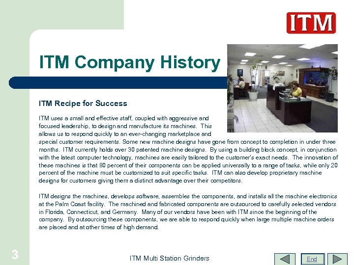 ITM Company History ITM Recipe for Success ITM uses a small and effective staff,