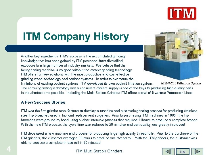 ITM Company History Another key ingredient in ITM’s success is the accumulated grinding knowledge