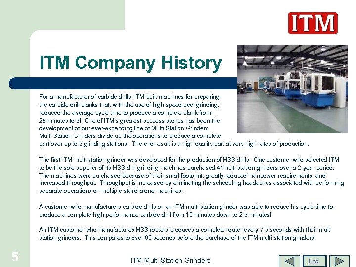 ITM Company History For a manufacturer of carbide drills, ITM built machines for preparing