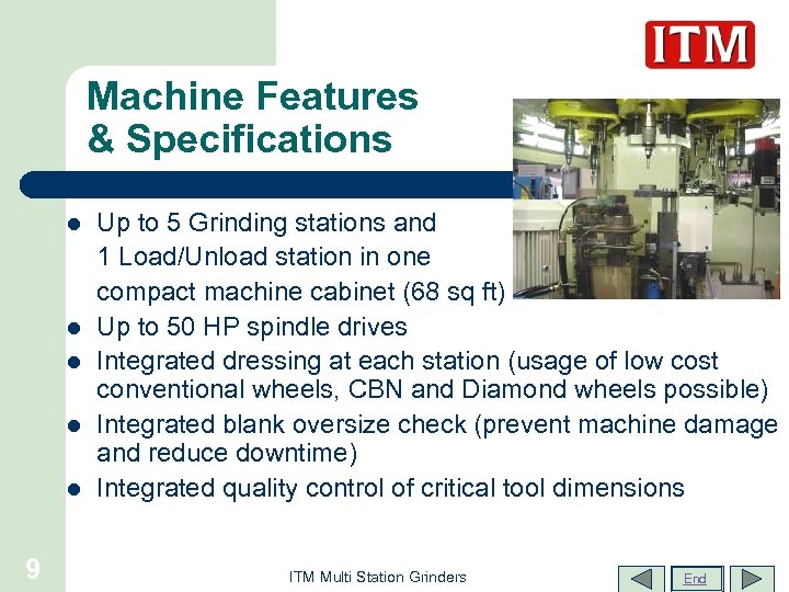 Machine Features & Specifications l l l 9 Up to 5 Grinding stations and