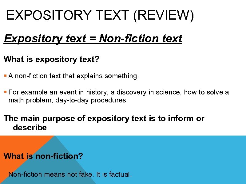 EXPOSITORY TEXT (REVIEW) Expository text = Non-fiction text What is expository text? § A