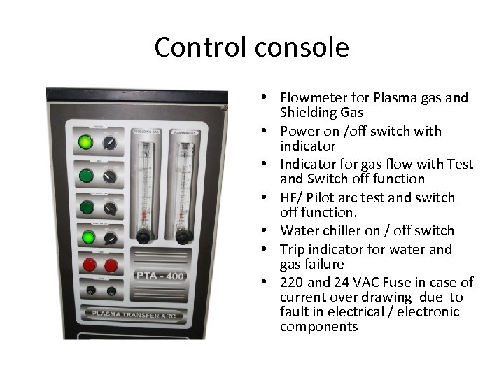 Control console • Flowmeter for Plasma gas and Shielding Gas • Power on /off