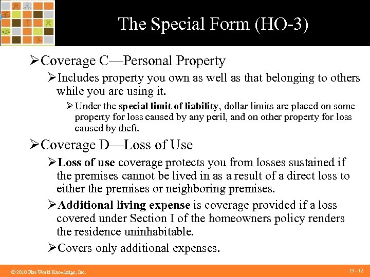 The Special Form (HO-3) ØCoverage C—Personal Property ØIncludes property you own as well as