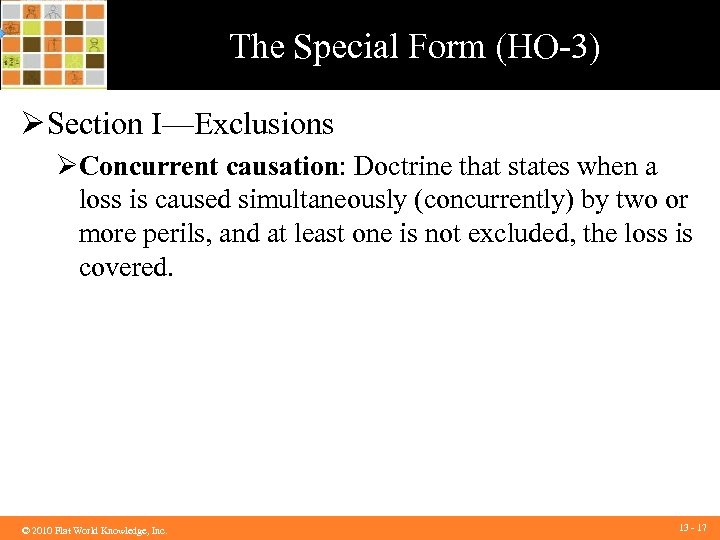 The Special Form (HO-3) Ø Section I—Exclusions ØConcurrent causation: Doctrine that states when a