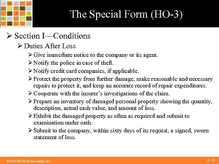 The Special Form (HO-3) Ø Section I—Conditions Ø Duties After Loss Ø Give immediate