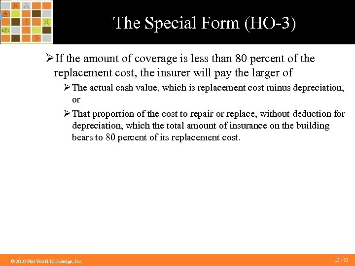 The Special Form (HO-3) ØIf the amount of coverage is less than 80 percent