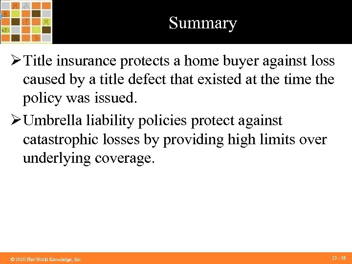 Summary Ø Title insurance protects a home buyer against loss caused by a title