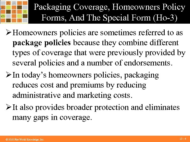 Packaging Coverage, Homeowners Policy Forms, And The Special Form (Ho-3) Ø Homeowners policies are
