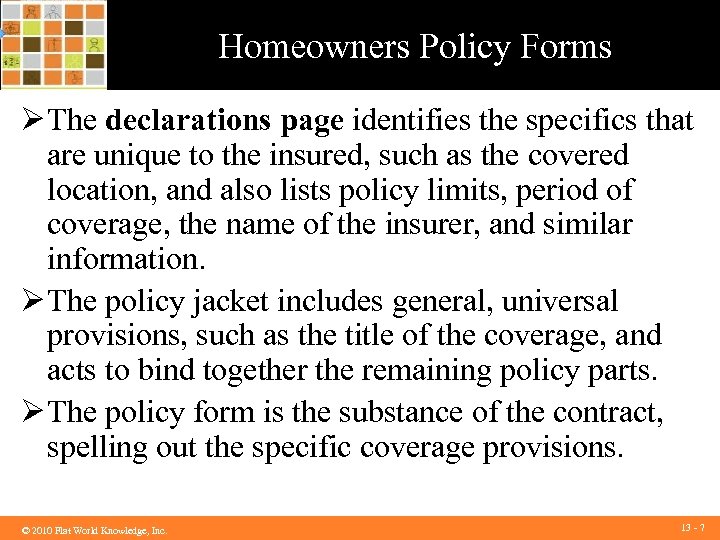 Homeowners Policy Forms Ø The declarations page identifies the specifics that are unique to