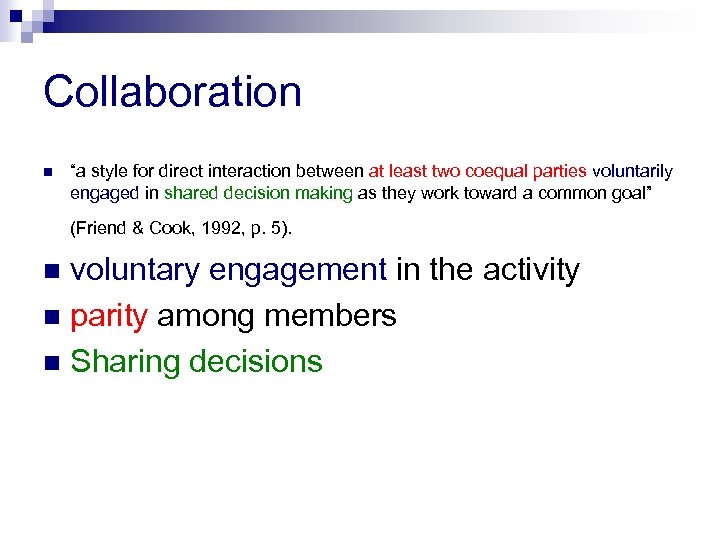 Collaboration n “a style for direct interaction between at least two coequal parties voluntarily