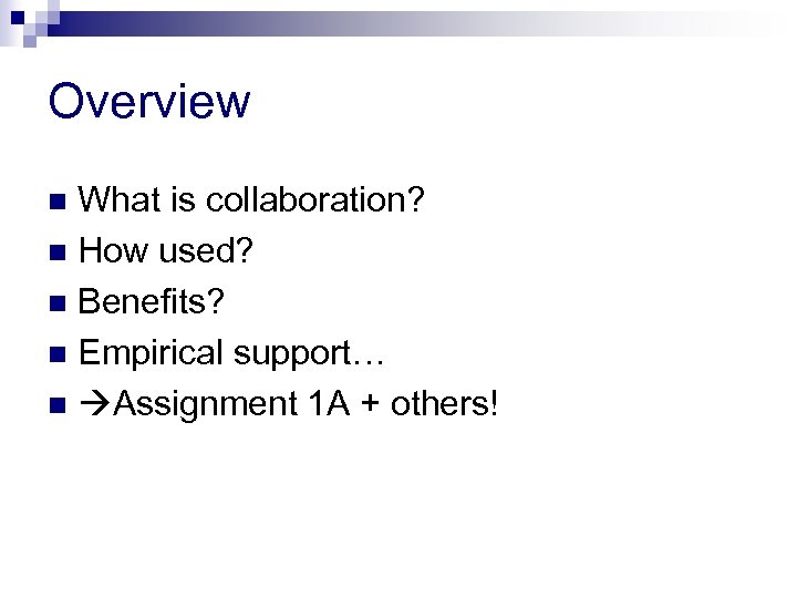 Overview What is collaboration? n How used? n Benefits? n Empirical support… n Assignment