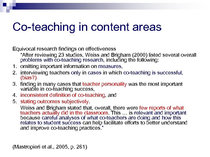 Co-teaching in content areas Equivocal research findings on effectiveness “After reviewing 23 studies, Weiss