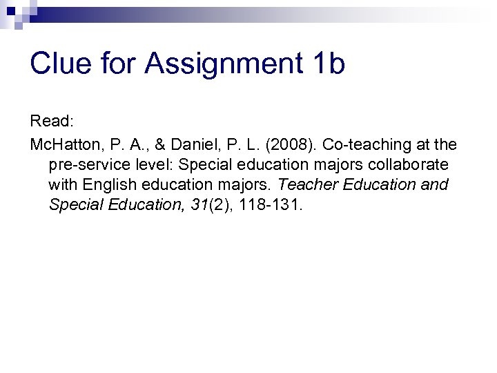 Clue for Assignment 1 b Read: Mc. Hatton, P. A. , & Daniel, P.