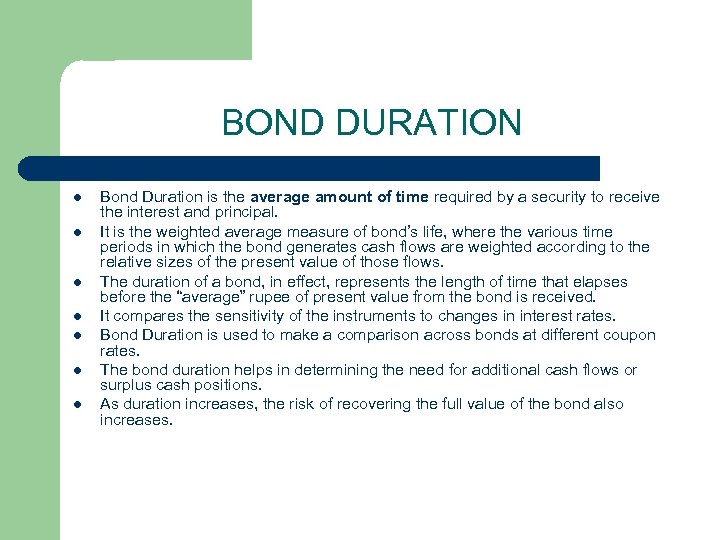BOND DURATION l l l l Bond Duration is the average amount of time