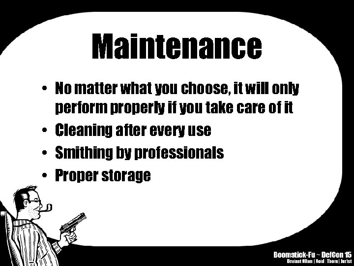 Maintenance • No matter what you choose, it will only perform properly if you