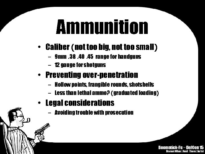 Ammunition • Caliber (not too big, not too small) – 9 mm. 38. 40.