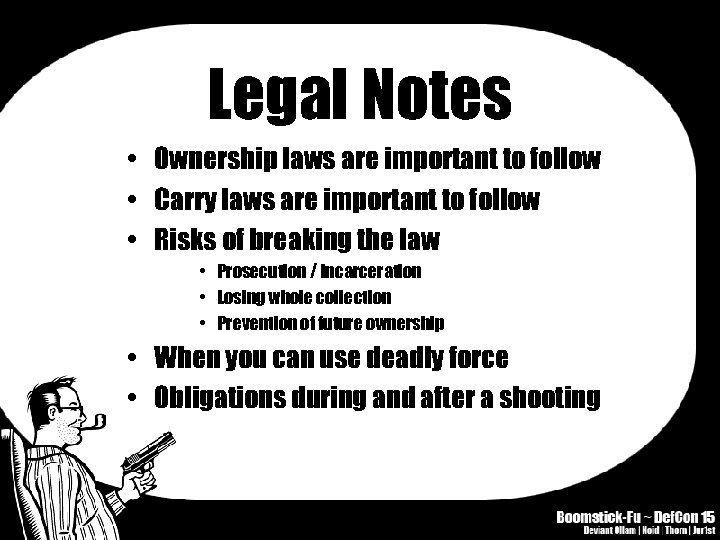 Legal Notes • Ownership laws are important to follow • Carry laws are important