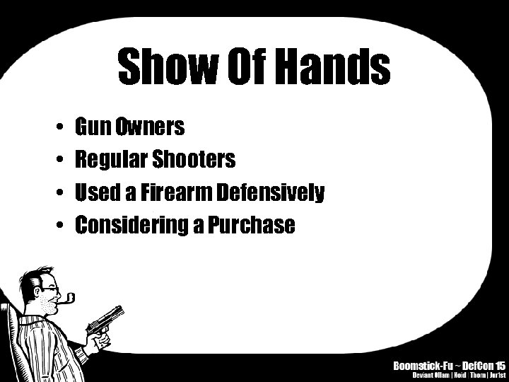 Show Of Hands • • Gun Owners Regular Shooters Used a Firearm Defensively Considering