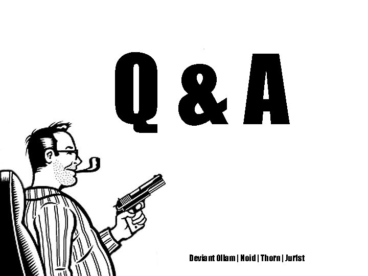 Q&A Deviant Ollam | Noid | Thorn | Jur 1 st 