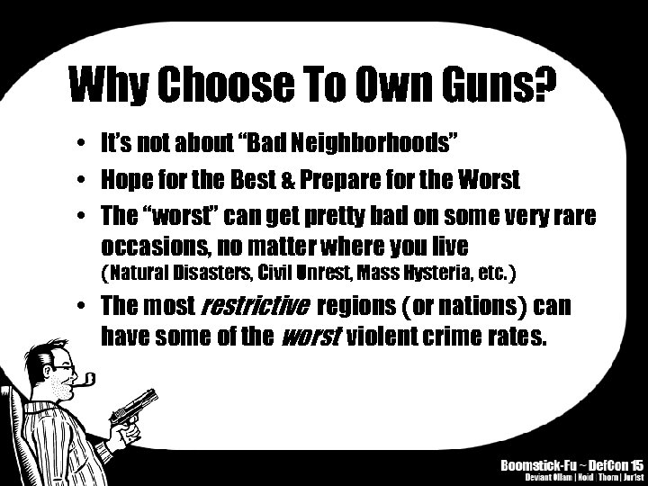 Why Choose To Own Guns? • It’s not about “Bad Neighborhoods” • Hope for