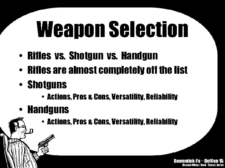 Weapon Selection • Rifles vs. Shotgun vs. Handgun • Rifles are almost completely off