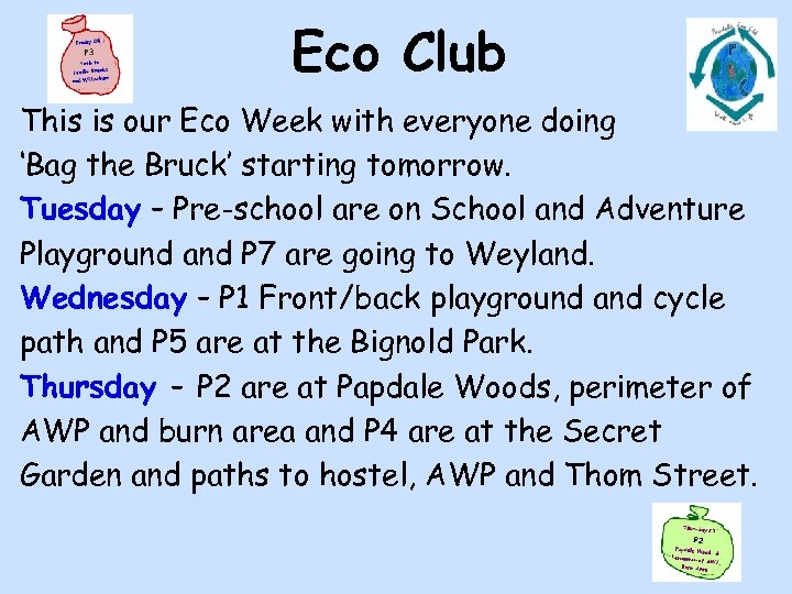 Eco Club This is our Eco Week with everyone doing ‘Bag the Bruck’ starting