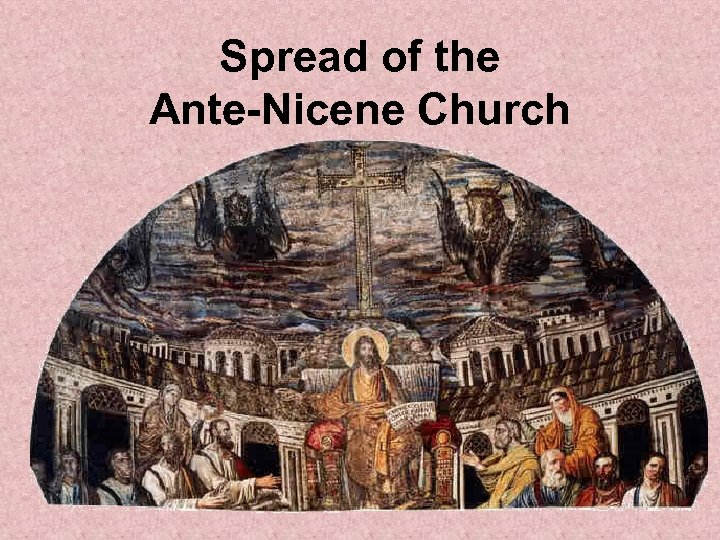 Spread of the Ante-Nicene Church 