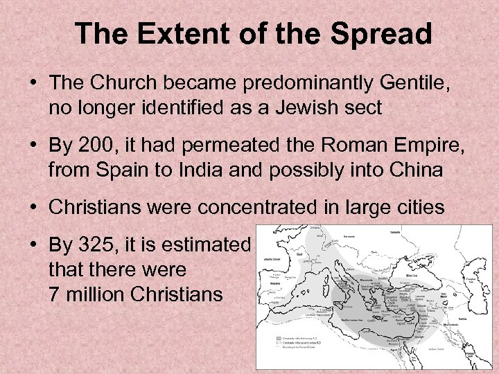 The Extent of the Spread • The Church became predominantly Gentile, no longer identified