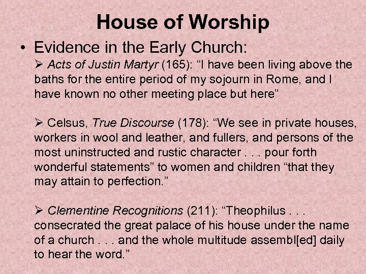 House of Worship • Evidence in the Early Church: Ø Acts of Justin Martyr
