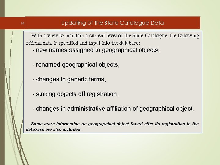Updating of the State Catalogue Data 14 With a view to maintain a current