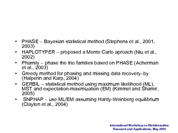  • PHASE – Bayesian statistical method (Stephens et al. , 2001, 2003) •