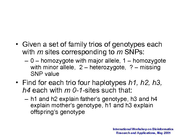  • Given a set of family trios of genotypes each with m sites