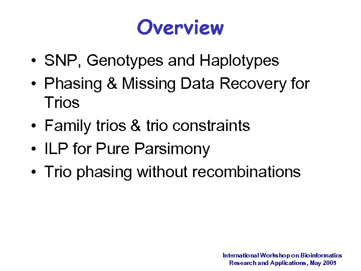 Overview • SNP, Genotypes and Haplotypes • Phasing & Missing Data Recovery for Trios