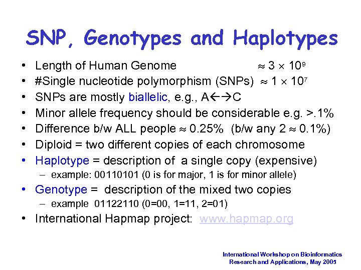 SNP, Genotypes and Haplotypes • • Length of Human Genome 3 109 #Single nucleotide