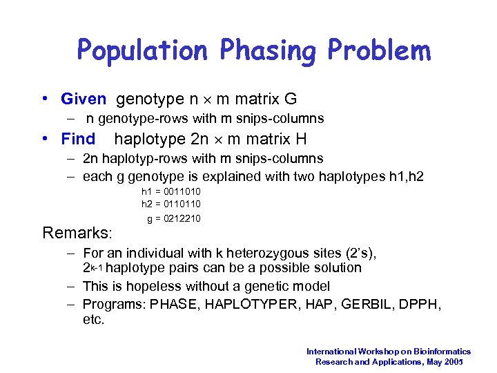 Population Phasing Problem • Given genotype n m matrix G – n genotype-rows with