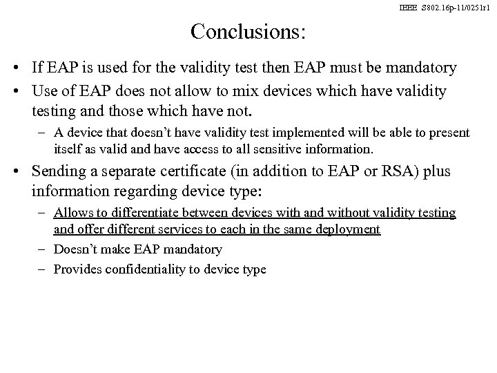IEEE S 802. 16 p-11/0251 r 1 Conclusions: • If EAP is used for