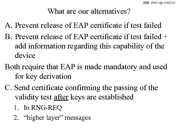 IEEE S 802. 16 p-11/0251 r 1 What are our alternatives? A. Prevent release