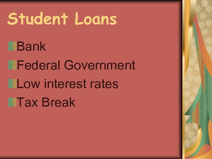 Student Loans Bank Federal Government Low interest rates Tax Break 
