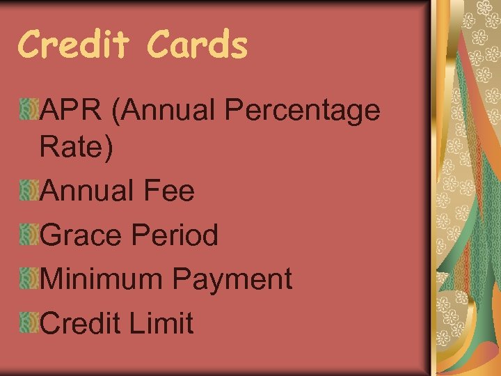 Credit Cards APR (Annual Percentage Rate) Annual Fee Grace Period Minimum Payment Credit Limit