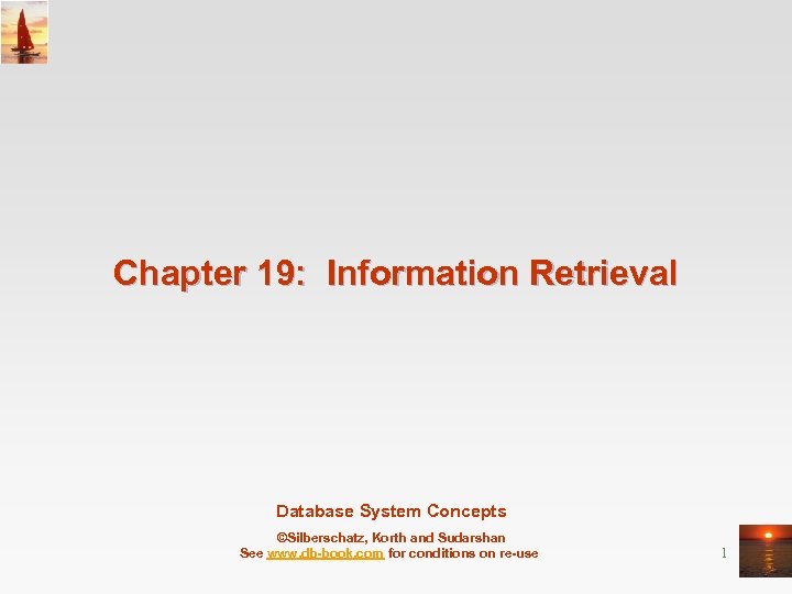 Chapter 19: Information Retrieval Database System Concepts ©Silberschatz, Korth and Sudarshan See www. db-book.